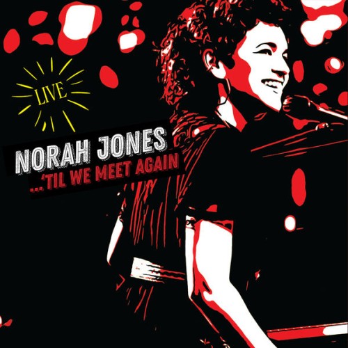 Norah Jones – …‘Til We Meet Again – Live (2021) [FLAC 24 bit, 96 kHz]