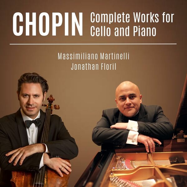 Massimiliano Martinelli, Jonathan Floril - Chopin: Complete Works for Cello and Piano (2023) [FLAC 24bit/96kHz]
