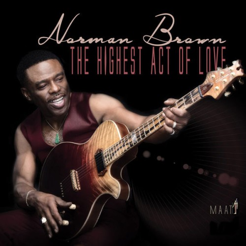 Norman Brown – The Highest Act Of Love (2019) [FLAC 24 bit, 44,1 kHz]