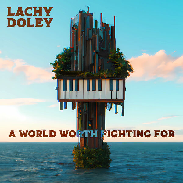 Lachy Doley - A World Worth Fighting For (2023) [FLAC 24bit/44,1kHz] Download