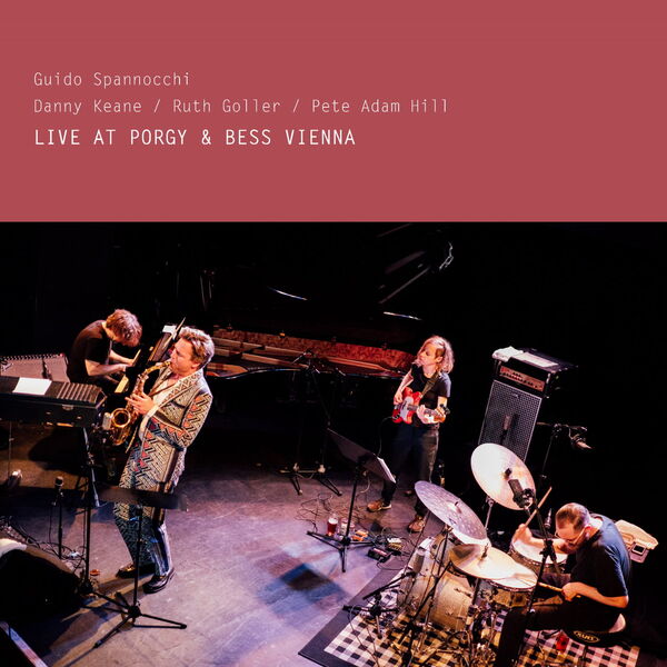 Guido Spannocchi – Live at Porgy & Bess, Vienna, 2022 (feat. Danny Keane, Ruth Goller & Pete Adam Hill) (2023) [FLAC 24bit/48kHz]