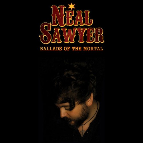 Neal Sawyer – Ballads of the Mortal (2019) [FLAC 24 bit, 48 kHz]