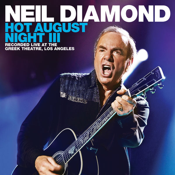 Neil Diamond – Hot August Night III (2018) [Official Digital Download 24bit/96kHz]