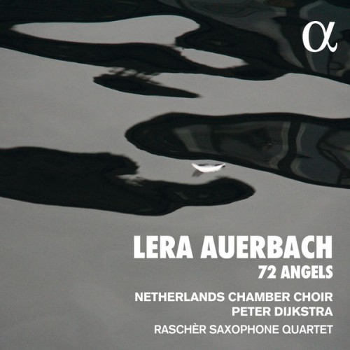 Netherlands Chamber Choir, Raschèr Saxophone Quartet, Peter Dijkstra – Auerbach: 72 Angels (2020) [FLAC 24 bit, 48 kHz]