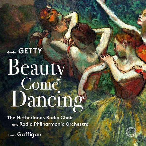 Netherlands Radio Choir – Gordon Getty: Beauty Come Dancing (2018) [Official Digital Download 24bit/96kHz]