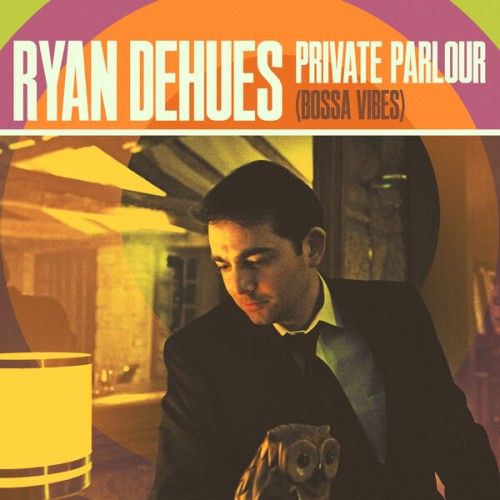 Ryan DeHues – Private Parlour (2023) [FLAC 24 bit, 88,2 kHz]