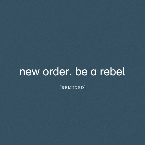New Order – Be a Rebel Remixed (2021) [Official Digital Download 24bit/44,1kHz]