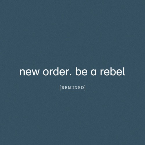 New Order – Be a Rebel Remixed (2021) [FLAC 24 bit, 44,1 kHz]