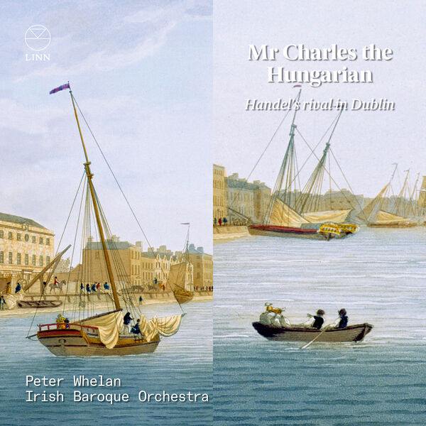 Peter Whelan, Irish Baroque Orchestra – Mr Charles the Hungarian. Handel’s Rival in Dublin (2023) [Official Digital Download 24bit/192kHz]