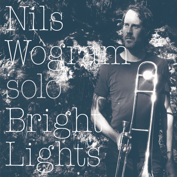 Nils Wogram – Bright Lights (2020) [Official Digital Download 24bit/44,1kHz]