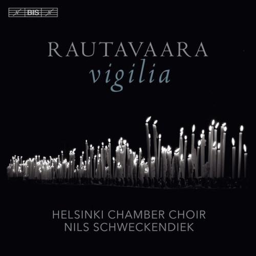 Nils Schweckendiek, Helsinki Chamber Choir – Rautavaara: Vigilia (2019) [FLAC 24 bit, 96 kHz]