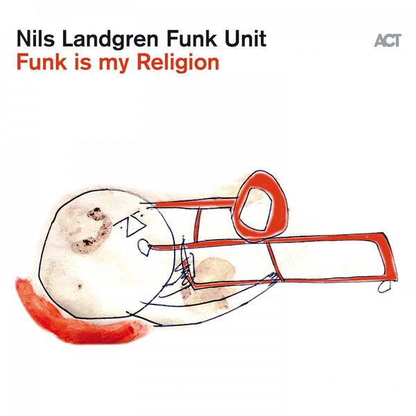 Nils Landgren Funk Unit – Funk Is My Religion (2021) [Official Digital Download 24bit/44,1kHz]