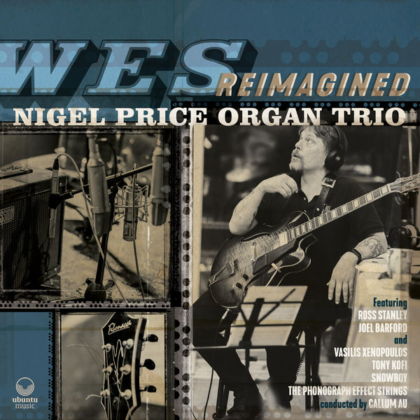 Nigel Price Organ Trio – Wes Reimagined (2021) [Official Digital Download 24bit/44,1kHz]