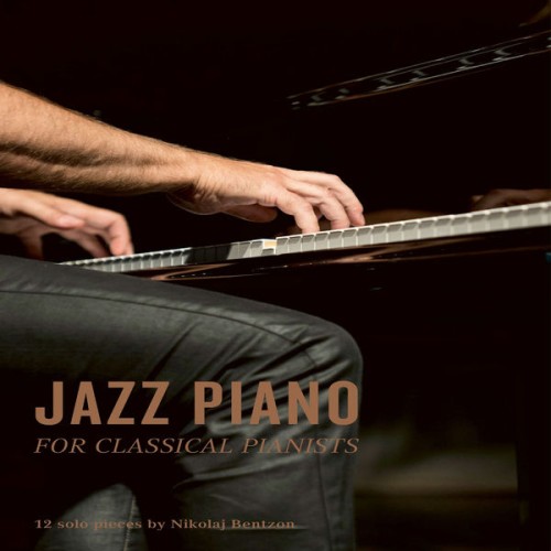 Nikolaj Bentzon – Jazz Piano for Classical Pianists (2020) [FLAC 24 bit, 44,1 kHz]