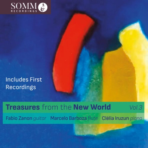 Clélia Iruzun, Fabio Zanon, Marcelo Barboza – Treasures from the New World Vol. 3 (2023) [FLAC 24 bit, 192 kHz]