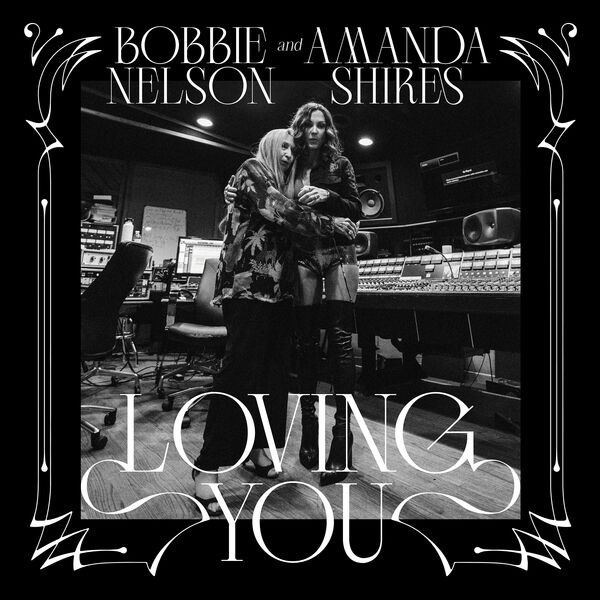Bobbie Nelson & Amanda Shires – Loving You (2023) [Official Digital Download 24bit/96kHz]