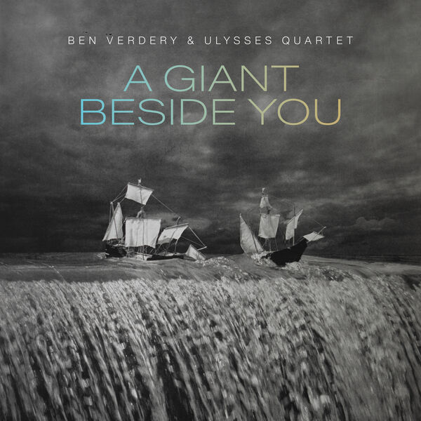 Ben Verdery, Ulysses Quartet - A Giant Beside You (2023) [FLAC 24bit/96kHz]