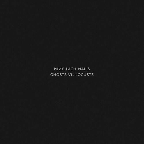 Nine Inch Nails – Ghosts VI: Locusts (2020/2021) [FLAC 24 bit, 48 kHz]