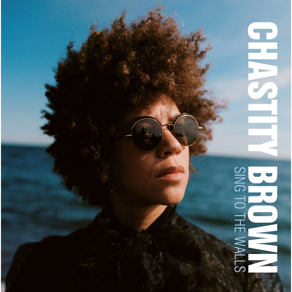 Chastity Brown – Sing to the Walls (2022) [FLAC 24bit/96kHz]