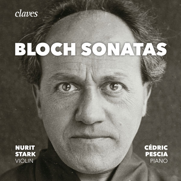 Nurit Stark, Cédric Pescia – Bloch: The Sonatas for Violin & Piano, Piano Sonata (2017) [Official Digital Download 24bit/96kHz]