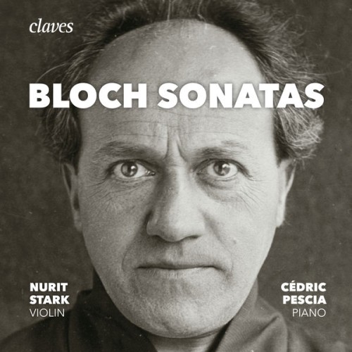 Nurit Stark, Cédric Pescia – Bloch: The Sonatas for Violin & Piano, Piano Sonata (2017) [FLAC 24 bit, 96 kHz]