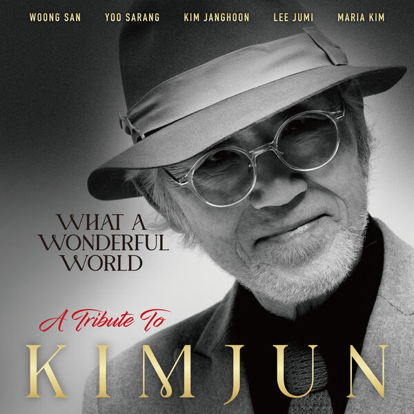 Kim Jun - What a Wonderful World - A Tribute to Kim Jun (2023) [FLAC 24bit/96kHz] Download
