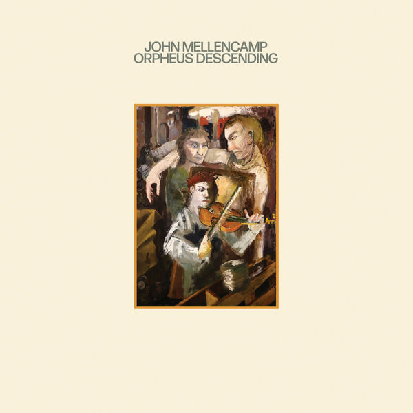 John Mellencamp - Orpheus Descending (2023) [FLAC 24bit/96kHz] Download