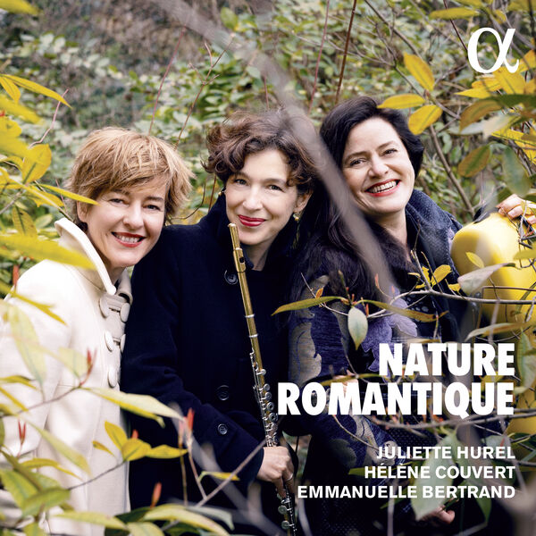 Juliette Hurel, Emmanuelle Bertrand, Hélène Couvert - Nature romantique (2023) [FLAC 24bit/192kHz] Download
