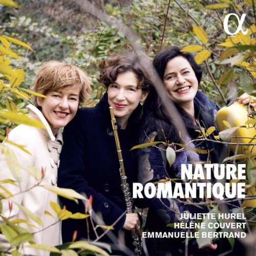 Juliette Hurel, Emmanuelle Bertrand, Hélène Couvert – Nature romantique (2023) [FLAC 24 bit, 192 kHz]