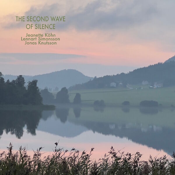 Jeanette Köhn, Lennart Simonsson, Jonas Knutsson – The Second Wave of Silence (2023) [FLAC 24bit/44,1kHz]