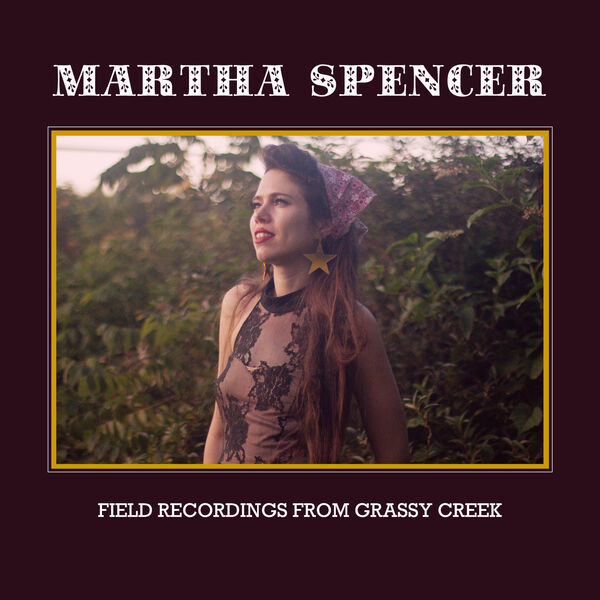 Martha Spencer – Field Recordings from Grassy Creek (2023) [FLAC 24bit/96kHz]