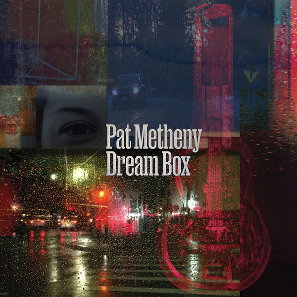 Pat Metheny – Dream Box (2023) [Official Digital Download 24bit/96kHz]