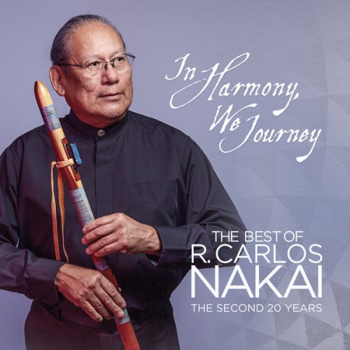 R. Carlos Nakai – In Harmony, We Journey – The Best of R. Carlos Nakai – The Second 20 Years (2021) [FLAC 24 bit, 44,1 kHz]