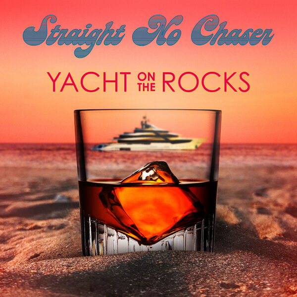 Straight No Chaser – Yacht On The Rocks (2023) [Official Digital Download 24bit/44,1kHz]