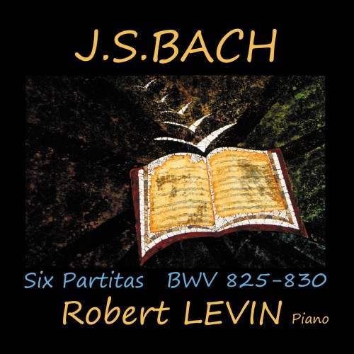 Robert Levin – J.S. Bach: Six Partitas, BWV 825-830 (2019) [FLAC 24 bit, 88,2 kHz]