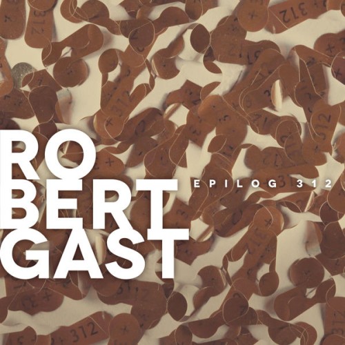 Robert Gast – Epilog 312 (2020) [FLAC 24 bit, 48 kHz]