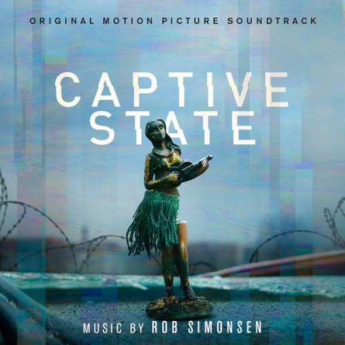Rob Simonsen – Captive State (Original Motion Picture Soundtrack) (2019) [FLAC 24 bit, 44,1 kHz]