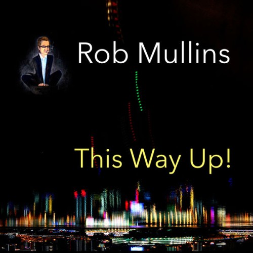 Rob Mullins – This Way up! (2021) [FLAC 24 bit, 44,1 kHz]