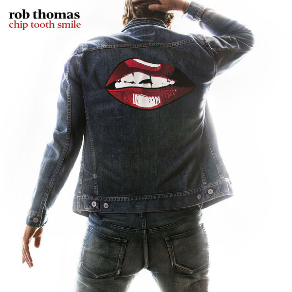 Rob Thomas – Chip Tooth Smile (2019) [Official Digital Download 24bit/44,1kHz]