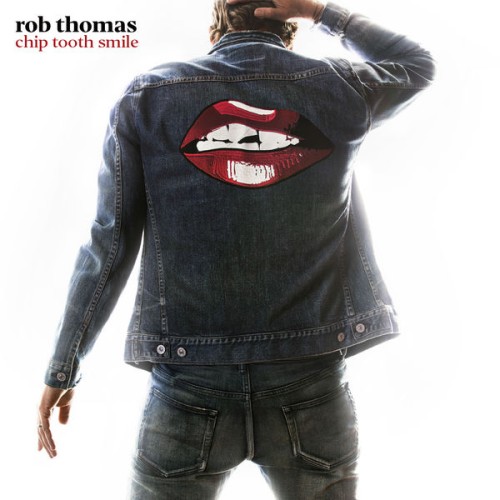 Rob Thomas – Chip Tooth Smile (2019) [FLAC 24 bit, 44,1 kHz]
