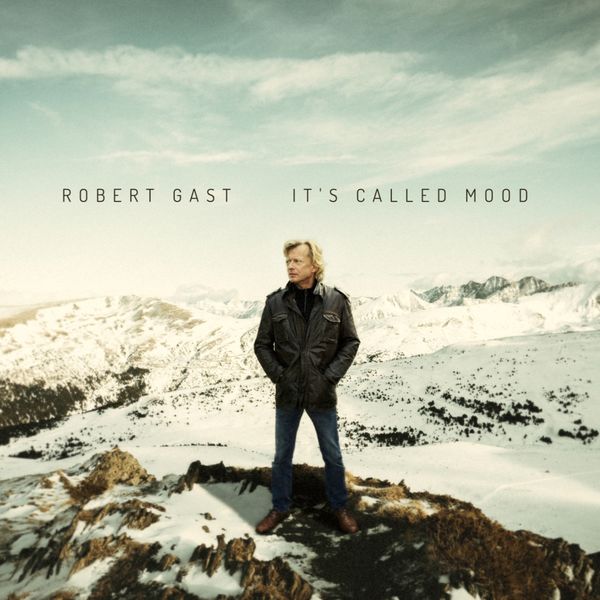 Robert Gast – It’s Called Mood (2019) [Official Digital Download 24bit/48kHz]