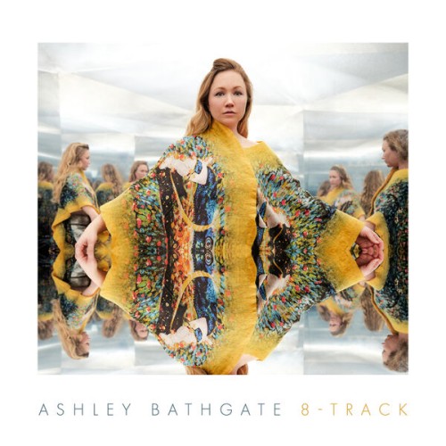 Ashley Bathgate – 8-Track (2023) [FLAC 24 bit, 96 kHz]