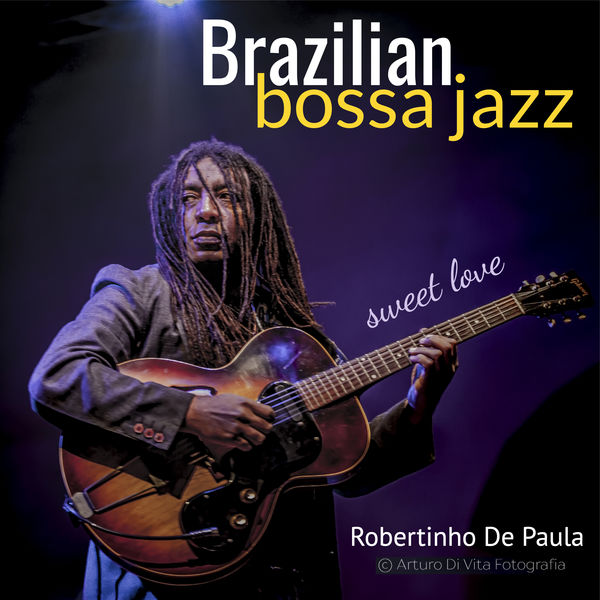Robertinho De Paula – Brazilian Bossa Jazz: Sweet Love (2020) [Official Digital Download 24bit/96kHz]