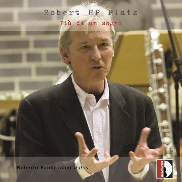 Roberto Fabbriciani – Robert HP Platz: Più di un sogno & Other Works (2021) [Official Digital Download 24bit/48kHz]