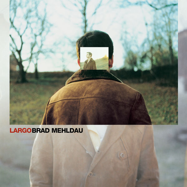 Brad Mehldau – Largo  (2023 Remaster) (2002/2023) [Official Digital Download 24bit/96kHz]