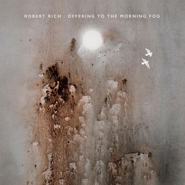 Robert Rich – Offering to the Morning Fog (2020) [Official Digital Download 24bit/96kHz]