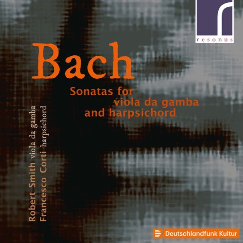 Robert Smith – J.S. Bach: Sonatas for Viola da Gamba & Harpsichord (2021) [FLAC 24 bit, 48 kHz]