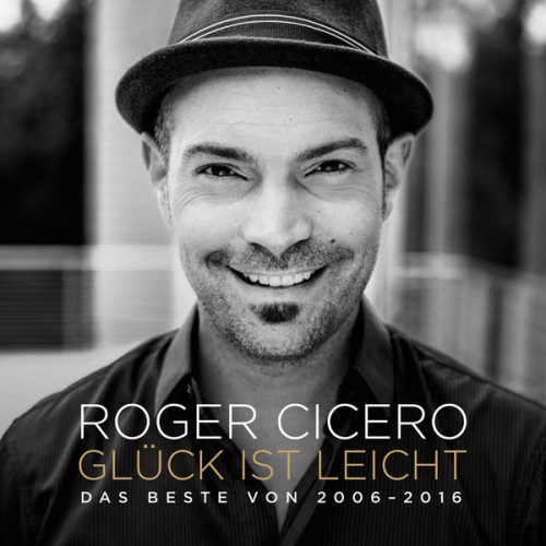 Roger Cicero – Glück ist leicht: Das Beste von 2006-2016 (2017) [FLAC 24 bit, 44,1 kHz]