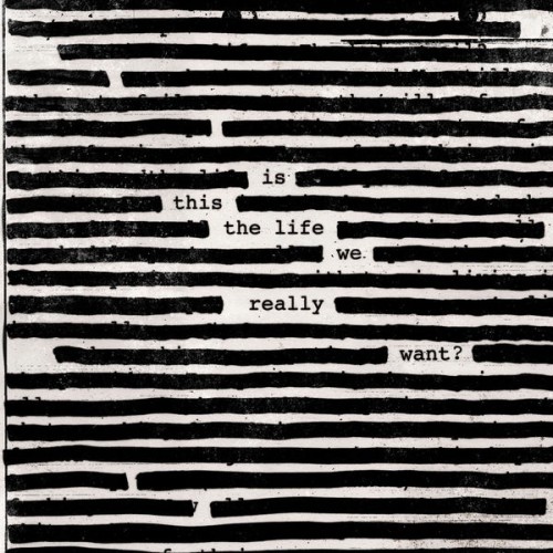 Roger Waters – Is This The Life We Really Want? (2017) [FLAC 24 bit, 48 kHz]