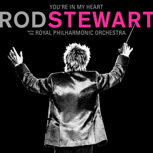 Rod Stewart – You’re In My Heart: Rod Stewart (with The Royal Philharmonic Orchestra) (2019) [FLAC 24 bit, 96 kHz]